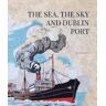 Ian Elliott The Sea, the Sky and Dublin Port