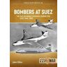 John Dillon Bombers at Suez: The RAF Bombing Campaign During the Suez War, 1956