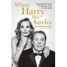 Harry Redknapp;Sandra Redknapp When Harry Met Sandra: Harry & Sandra Redknapp - Our Love Story: More than 50 years of marriage, love, life and strife