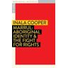 Inala Cooper Marrul: Aboriginal Identity & the Fight for Rights