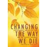 Changing the Way We Die
