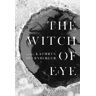 Kathryn Nuernberger The Witch of Eye