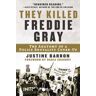 They Killed Freddie Gray
