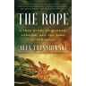 Alex Tresniowski The Rope: A True Story of Murder, Heroism, and the Dawn of the NAACP