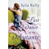 Julia Kelly The Last Dance of the Debutante