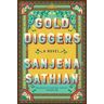 Sanjena Sathian Gold Diggers: A Novel