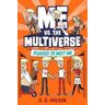 S. G. Wilson Me vs. the Multiverse: Pleased to Meet Me