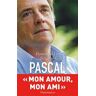 Pascal. Mon ami, mon amour