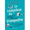 Le complexe du trampoline