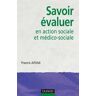 Savoir évaluer en action sociale et médico-sociale