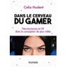 Dans le cerveau du gamer