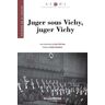 Juger sous Vichy, juger Vichy