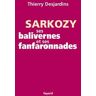 Sarkozy, ses balivernes et ses fanfaronnades