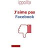 J'aime pas Facebook