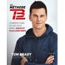 Tom Brady : La Méthode TB12