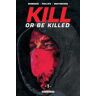 Kill or Be Killed T01