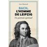 Bach, l'homme de Leipzig