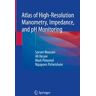 Atlas of High-Resolution Manometry, Impedance, and pH Monitoring