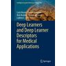 Deep Learners and Deep Learner Descriptors for Medical Applications