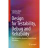 Design for Testability, Debug and Reliability