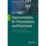 Representation, Re-Presentation, and Resistance