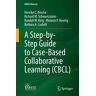 A Step-by-Step Guide to Case-Based Collaborative Learning (CBCL)