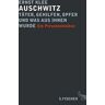 Auschwitz – Täter, Gehilfen, Opfer und was aus ihnen wurde