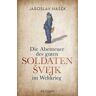 Die Abenteuer des guten Soldaten Švejk im Weltkrieg
