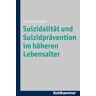 Suizidalität und Suizidprävention im höheren Lebensalter