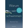 Warum wir schwimmen