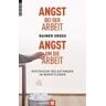 Angst bei der Arbeit - Angst um die Arbeit