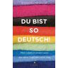 Du bist so deutsch!