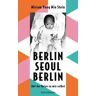 Berlin - Seoul - Berlin