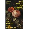 Die Kunst des Lebens, die Kunst des Sterbens