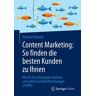 Content Marketing: So finden die besten Kunden zu Ihnen