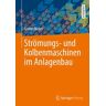 Strömungs- und Kolbenmaschinen im Anlagenbau