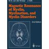 Magnetic Resonance of Myelin, Myelination and Myelin Disorders