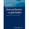 Kind und Karriere – es geht beides!