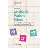 Aisthesis – Pathos – Ethos