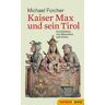 Kaiser Max und sein Tirol