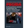 PEGIDA - Rechtspopulismus zwischen Fremdenangst und »Wende«-Enttäuschung?