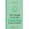 101 Dinge, die Sie über Leipzig wissen müssen