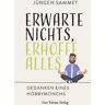 Erwarte nichs, erhoffe alles