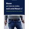 Warum am Ende des Geldes noch soviel Monat ist?