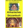 Georg Schweinfurth: Afrikanisches Skizzenbuch