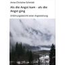 Als die Angst kam - als die Angst ging