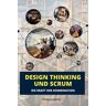 Design Thinking und Scrum im Einklang