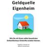 Geldquelle Eigenheim