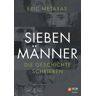 Sieben Männer, die Geschichte schrieben