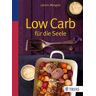 Low Carb für die Seele